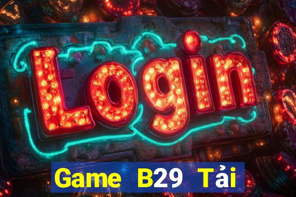 Game B29 Tải Game Bài B52