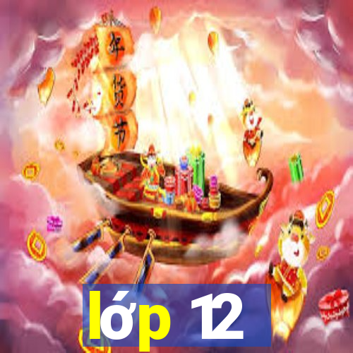 lớp 12