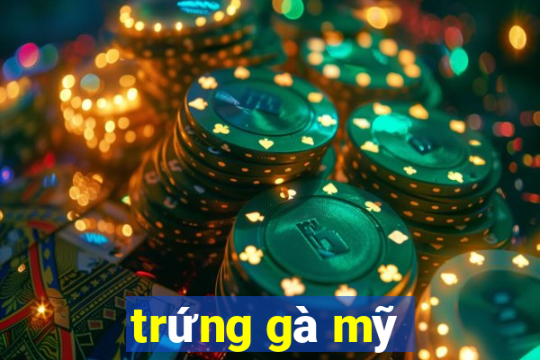 trứng gà mỹ