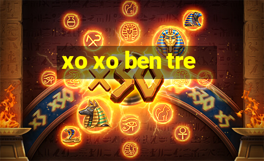 xo xo ben tre