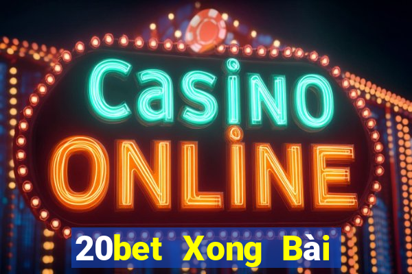 20bet Xong Bài Liêng giòn