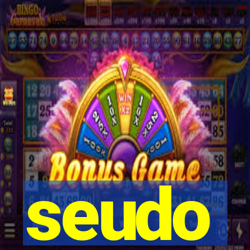 seudo