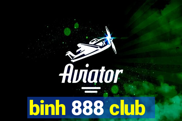 binh 888 club