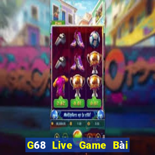 G68 Live Game Bài B52 Đổi Thưởng 2021