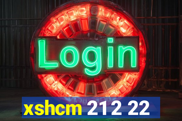 xshcm 21 2 22