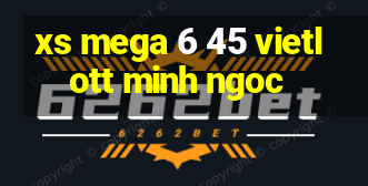 xs mega 6 45 vietlott minh ngoc