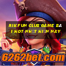 Rikfun Club Game Bài Hot Nhất Hiện Nay