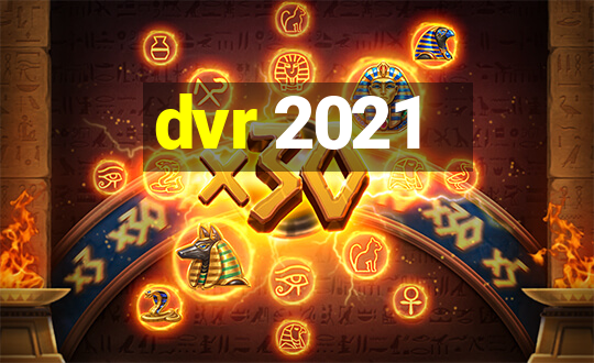 dvr 2021