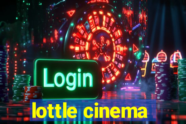 lottle cinema