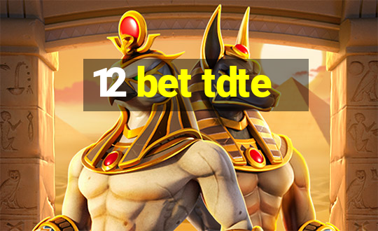 12 bet tdte