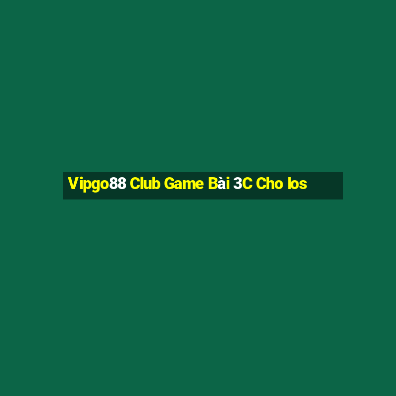 Vipgo88 Club Game Bài 3C Cho Ios