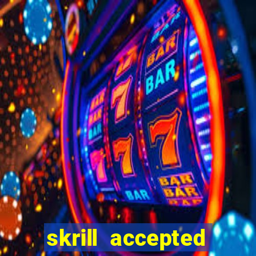 skrill accepted online casino