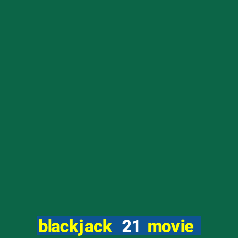 blackjack 21 movie watch online