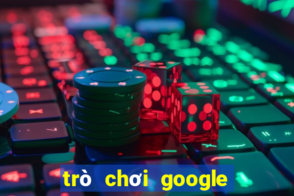 trò chơi google miễn phí