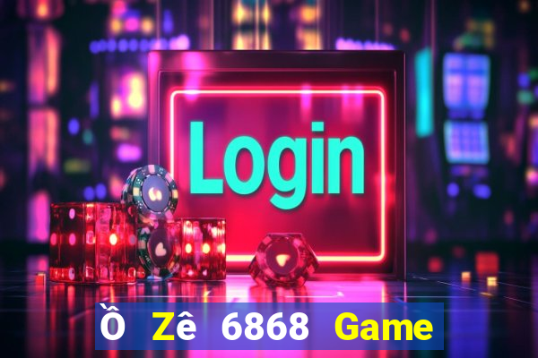 Ồ Zê 6868 Game Bài Qq