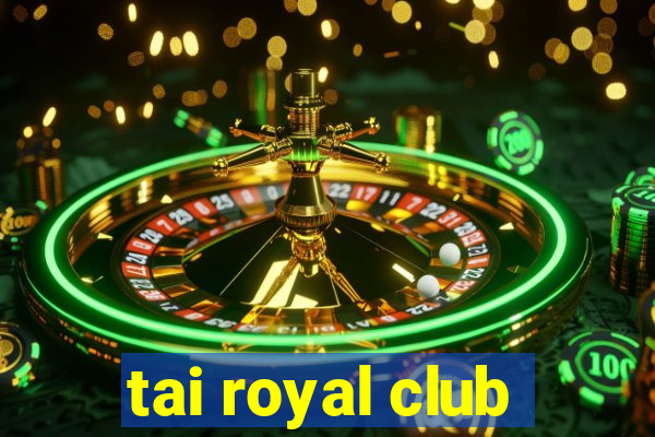 tai royal club