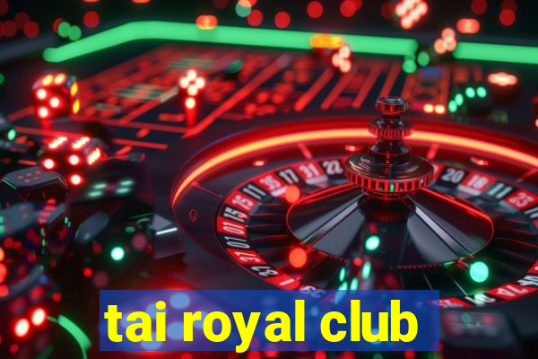 tai royal club