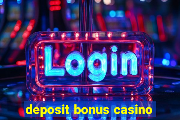 deposit bonus casino