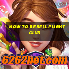 how to resell flight club