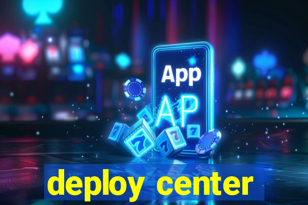 deploy center