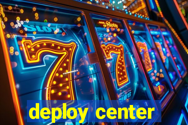 deploy center