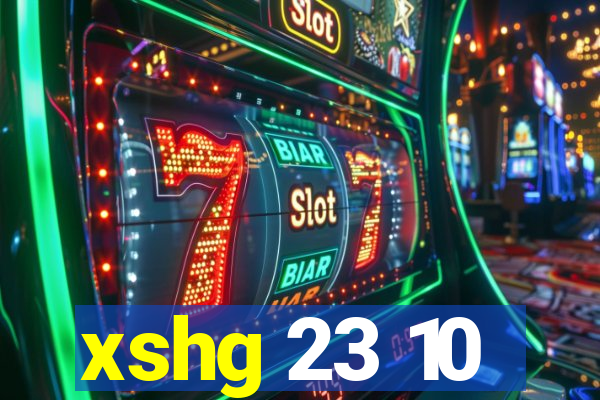 xshg 23 10