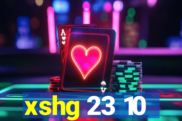 xshg 23 10