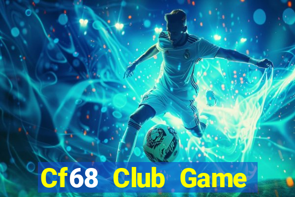 Cf68 Club Game Bài 24H