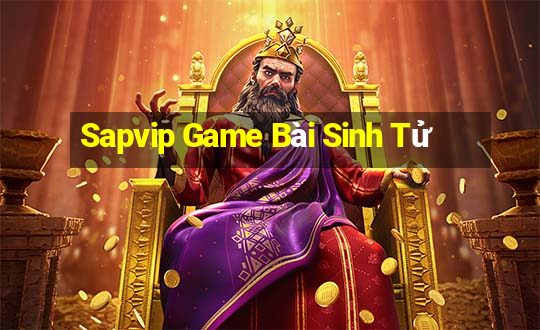 Sapvip Game Bài Sinh Tử