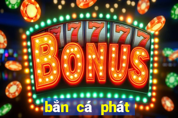 bắn cá phát phát phát apk