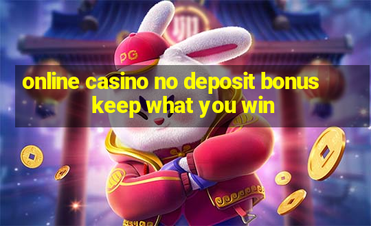 online casino no deposit bonus keep what you win