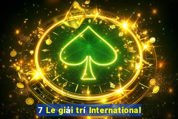 7 Le giải trí International