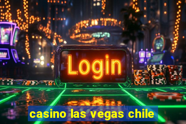 casino las vegas chile