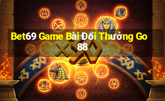 Bet69 Game Bài Đổi Thưởng Go88