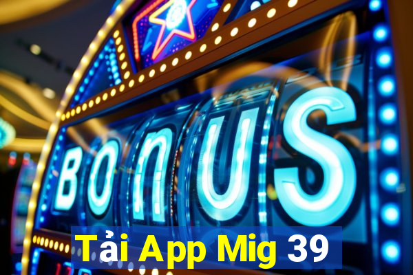 Tải App Mig 39