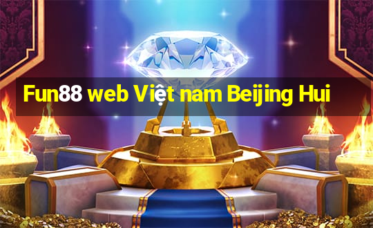 Fun88 web Việt nam Beijing Hui