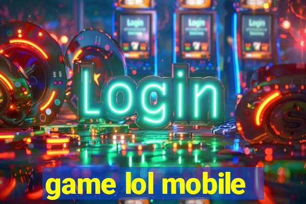 game lol mobile