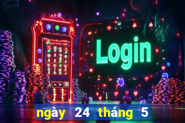 ngày 24 tháng 5 xổ số miền trung