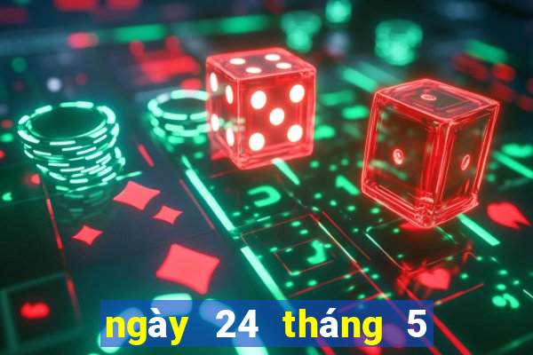 ngày 24 tháng 5 xổ số miền trung