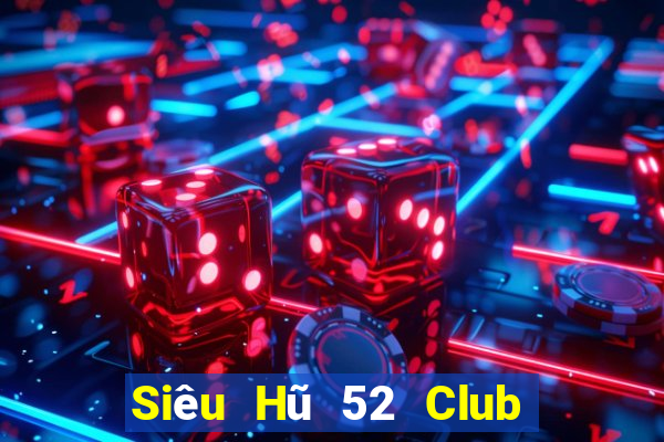 Siêu Hũ 52 Club Game Bài Trực Tuyến