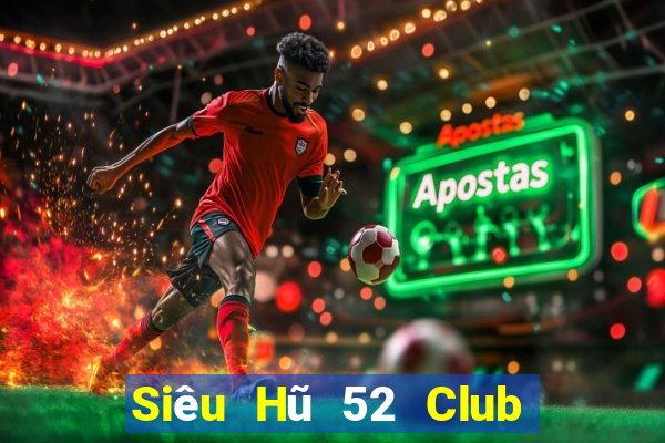 Siêu Hũ 52 Club Game Bài Trực Tuyến