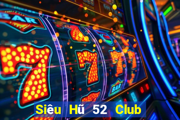 Siêu Hũ 52 Club Game Bài Trực Tuyến