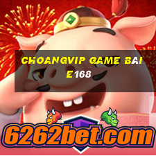 Choangvip Game Bài E168