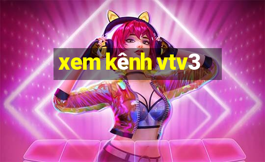 xem kênh vtv3