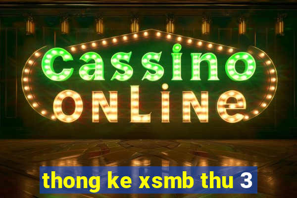 thong ke xsmb thu 3