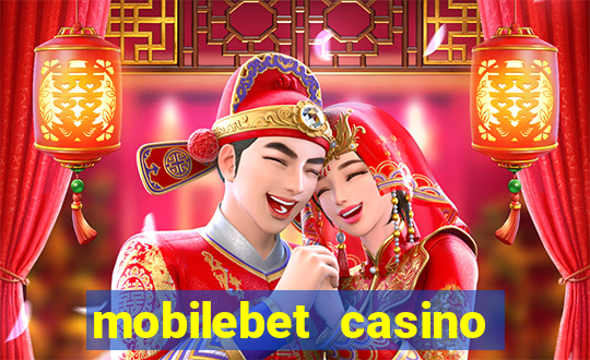 mobilebet casino live casino