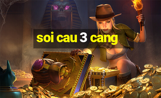 soi cau 3 cang