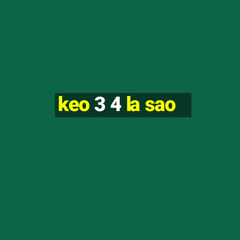 keo 3 4 la sao