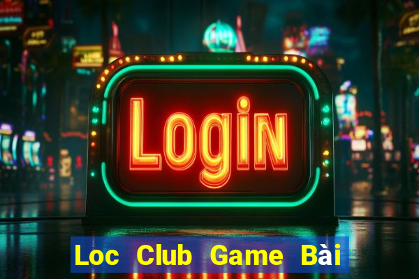 Loc Club Game Bài Giải Trí