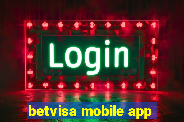 betvisa mobile app